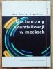 Hans Mathias Kepplinger Mechanizmy skandalizacji w mediach